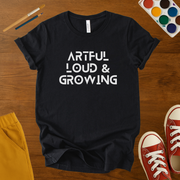 Artful Loud & Growing, Bold Creative Expression Tee for Confident Kids