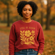 Still in Bloom, Inspirational Floral Graphic Adult Lightweight Crewneck Sweatshirt